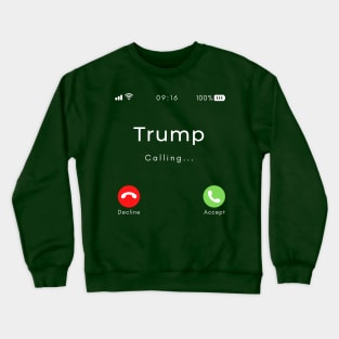 Trump is calling Crewneck Sweatshirt